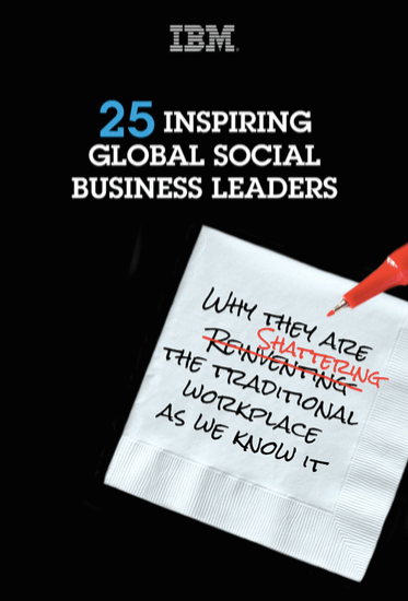 IBM's E-Book: 25 Inspiring Global Social Business Leaders Shattering the Traditional Workplace