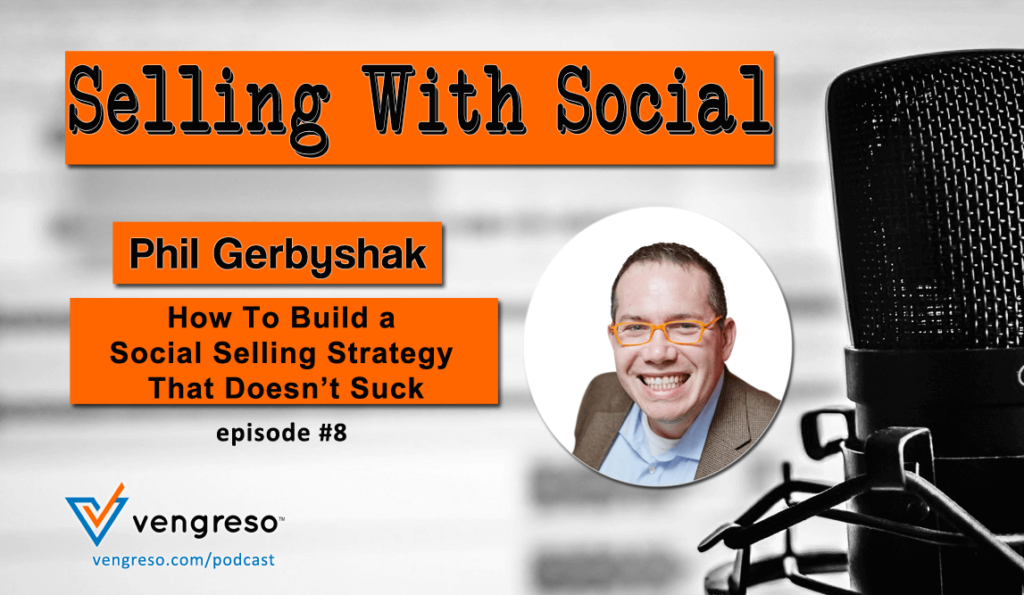 Phil Gerbyshak - social selling strategy