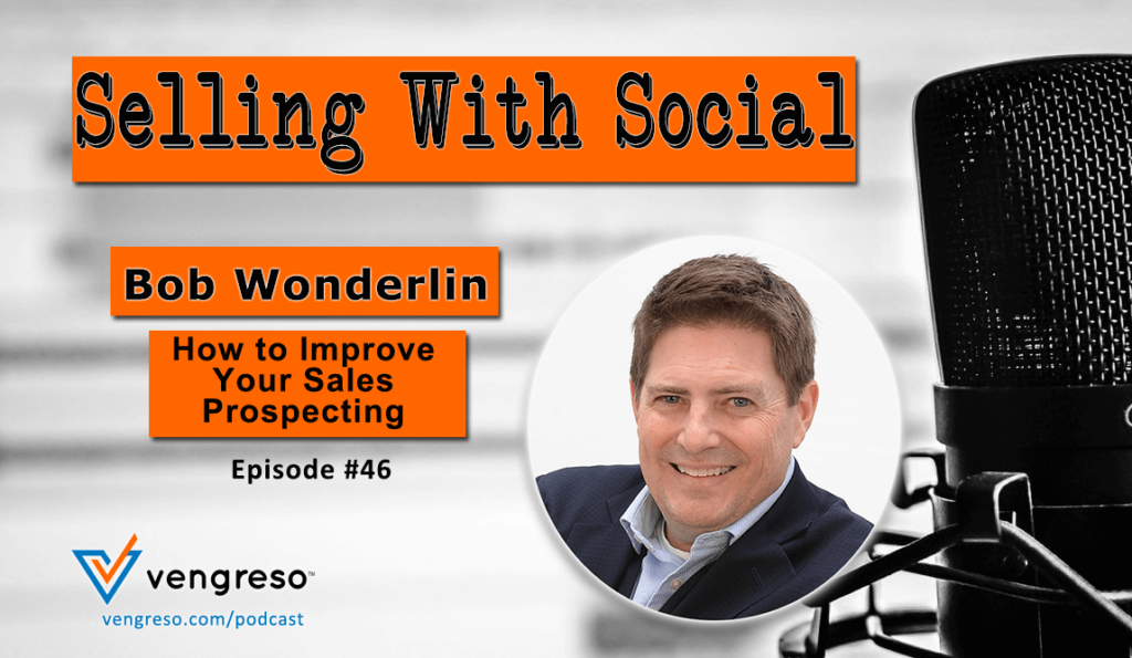 How to Improve Your Sales Prospecting with Bob Wonderlin