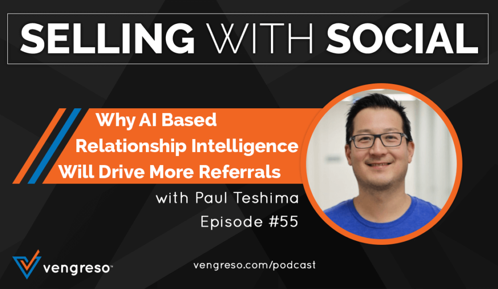 EP-#55-Why-AI-Based-Relationship-Intelligence-Will-Drive-More-Referrals_Paul-Teshima