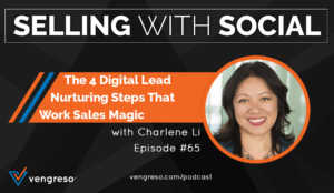The 4 Digital Lead Nurturing Steps That Work Sales Magic, with Charlene Li, Episode #65
