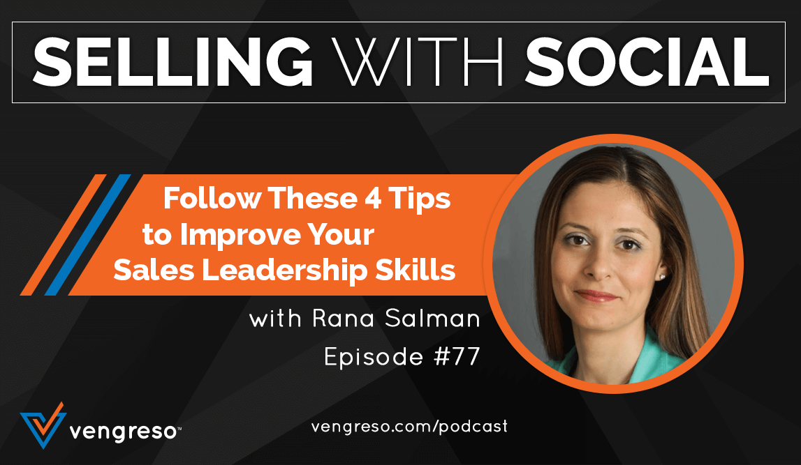 Follow These 4 Tips to Improve Your Sales Leadership Skills, with Rana Salman, Episode #77