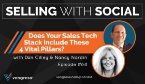 Does Your Sales Tech Stack Include These 4 Vital Pillars? with Dan Cilley & Nancy Nardin, Episode #84
