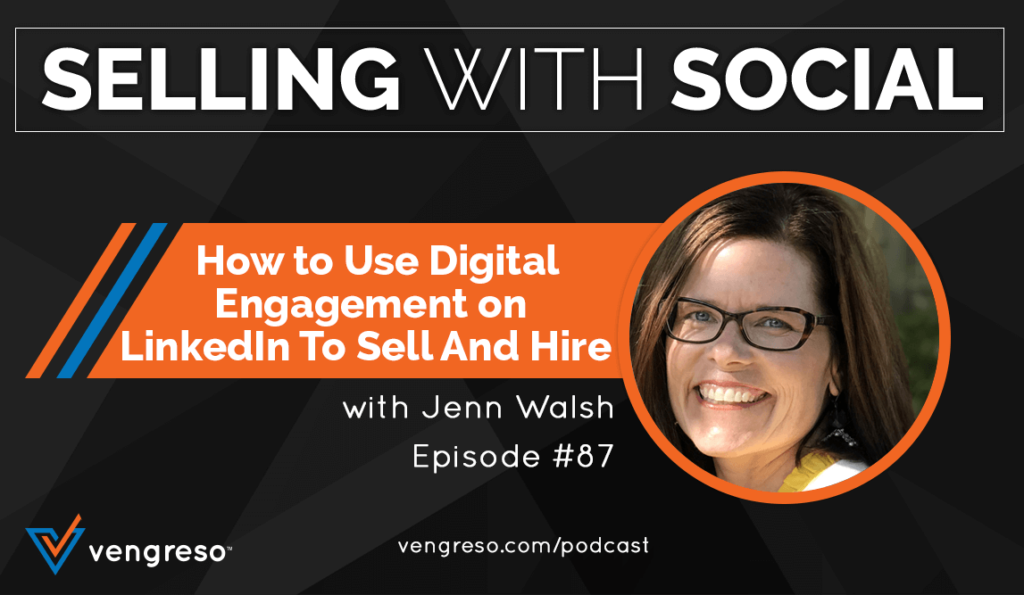 Blog_EP-#87-How-to-Use-Digital-Engagement-on-LinkedIn-to-Sell-and-Hire_Jenn-Walsh