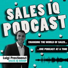 Best Sales Podcasts - Luigi Prestinezi on SalesIQ Podcast