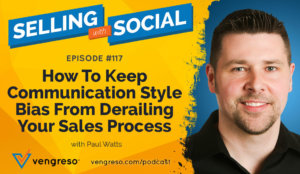Blog-EP117-How-To-Keep-Communication-Style-Bias-From-Derailing-Your-Sales-Process-1147
