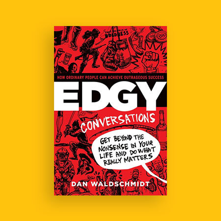 Best sales book - Edgy Conversations by Dan Waldschmidt