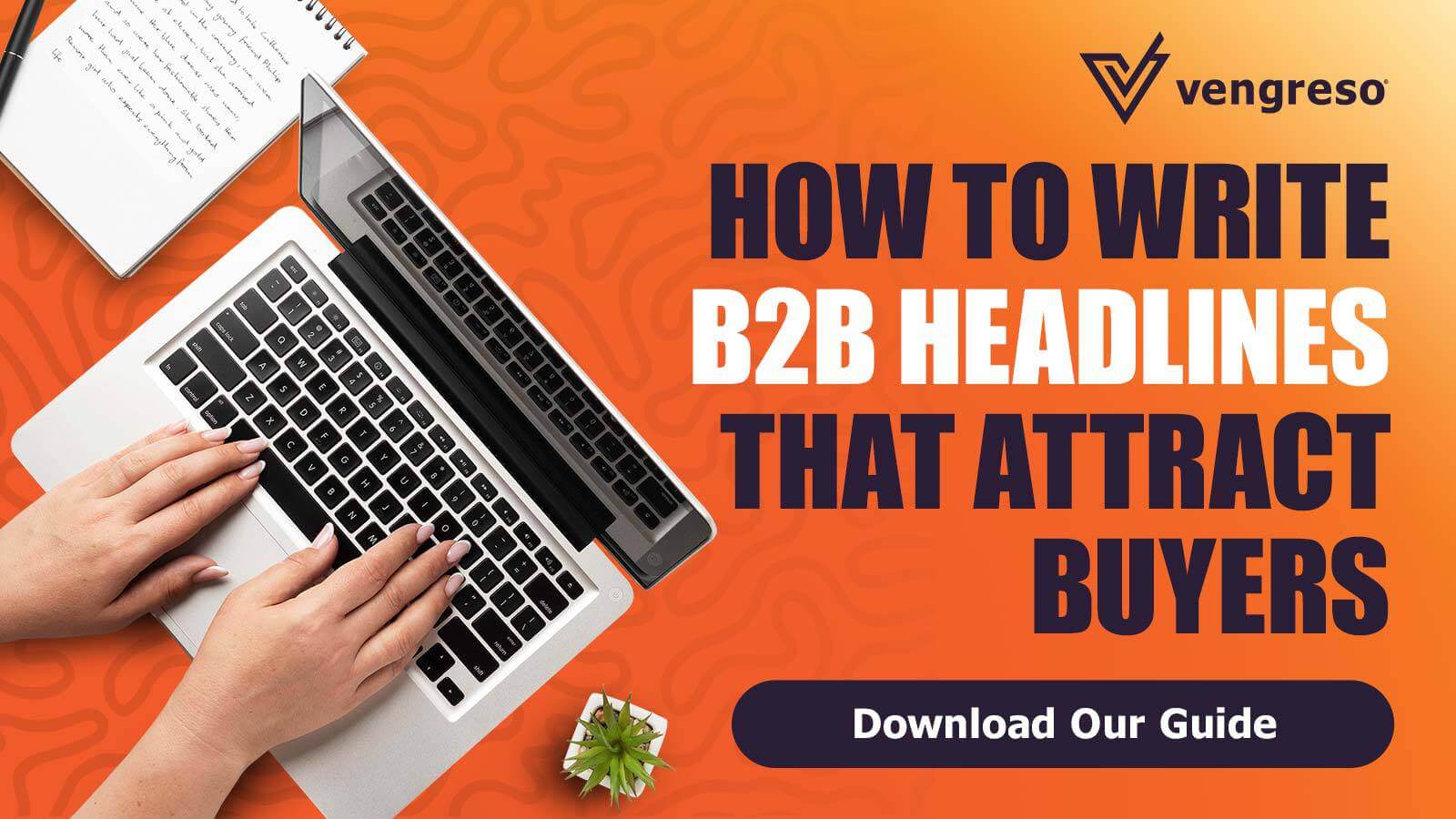 5 Steps for Writing B2B Headlines That Attract Buyers