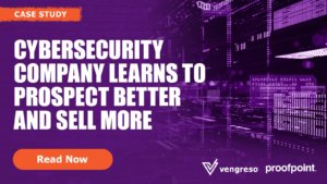 Cybersecurity Company Learns to Prospect Better and Sell More | Proofpoint Case Study