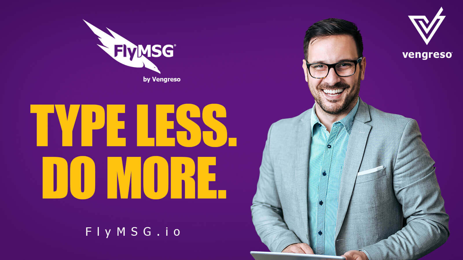 FlyMSG for The Business Professional TYPE LESS. DO MORE