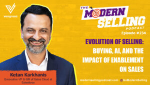 The Evolution of Selling: Buying, AI, an the Impact of Enablement on Sales with Ketan Karkhanis, #234