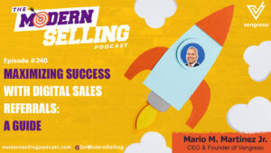 The modern selling podcast dedicated to maximizing success with digital referrals in sales.