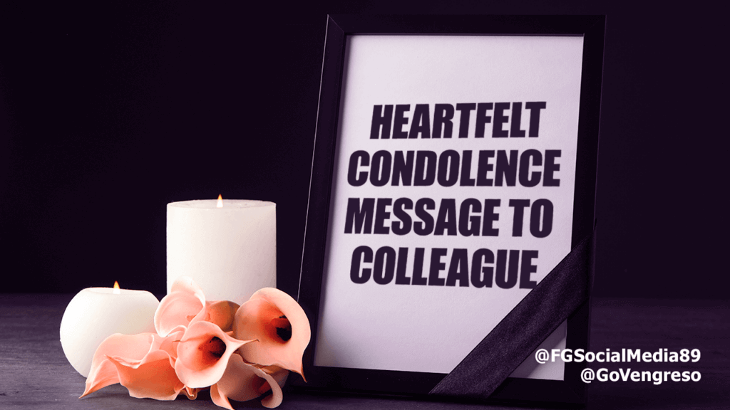 Send a sincere condolence message to your colleague, expressing your heartfelt sympathies.