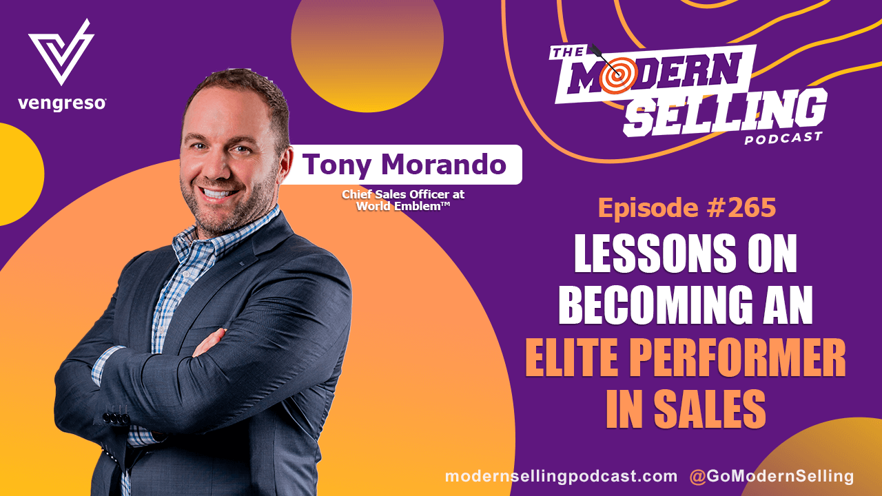 Promotional graphic for "the modern selling podcast," episode #265 featuring Tony Morando from World Emblem, discussing becoming an elite performer, hosted by Vengreso.