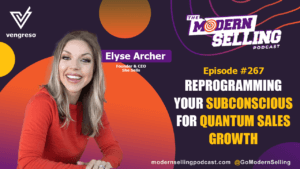Podcast promotional graphic for "the modern selling podcast" episode 267 featuring Ellyse Archer, founder & CEO of She Sells, discussing "subconscious reprogramming for quantum sales growth." Background