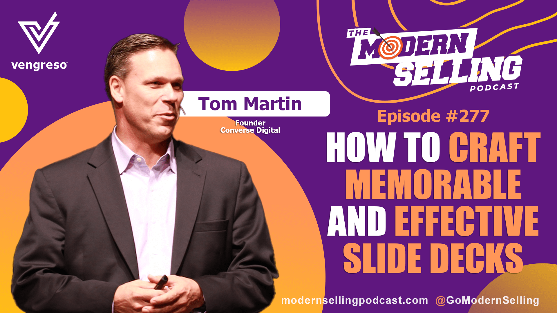 A man in a suit and purple shirt stands against a purple background with yellow accents and the text "The Modern Selling Podcast" and "Episode #277" above. The text on the right reads "How to Craft Memorable and Effective Slide Decks." The man's name, "Tom Martin," is labeled, noting he's the Founder of Converse Digital.