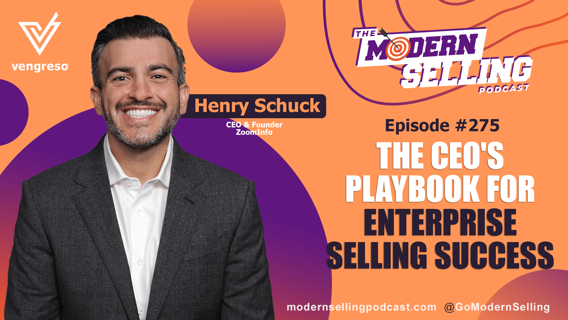 Graphic for "The Modern Selling Podcast" Episode #275 featuring Henry Schuck, CEO and Founder of ZoomInfo. It includes the title "The CEO's Playbook for Enterprise Selling Success." The background is orange and purple with abstract shapes. The Vengreso logo and the podcast's social handles are visible.