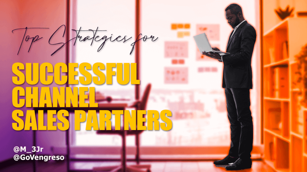 A man in business attire stands using a laptop in a brightly lit office, with shelves and a plant in the background. Text reads, "Top Sales Strategies for Successful Channel Partners." Social media handles, "@M_3Jr" and "@GoVengreso" are at the bottom left.