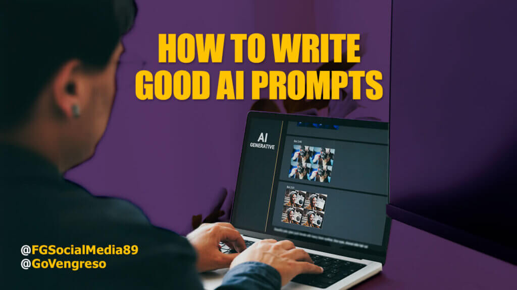 A person typing on a laptop with a screen displaying an AI generative tool. The background is purple. Bold yellow text at the top of the image reads "HOW TO WRITE GOOD AI PROMPTS." Social media handles "@FGSocialMedia89" and "@GoVengreso" are in the bottom left corner.