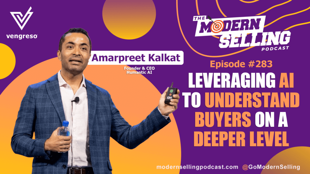 Image of a podcast episode graphic titled "The Modern Selling Podcast, Episode #283: Leveraging AI to Understand Buyers on a Deeper Level." Featured is Amarpreet Kalkat, Founder & CEO of Humantic AI, holding a water bottle and a remote. The background includes the Vengreso logo and the podcast's social media handle.