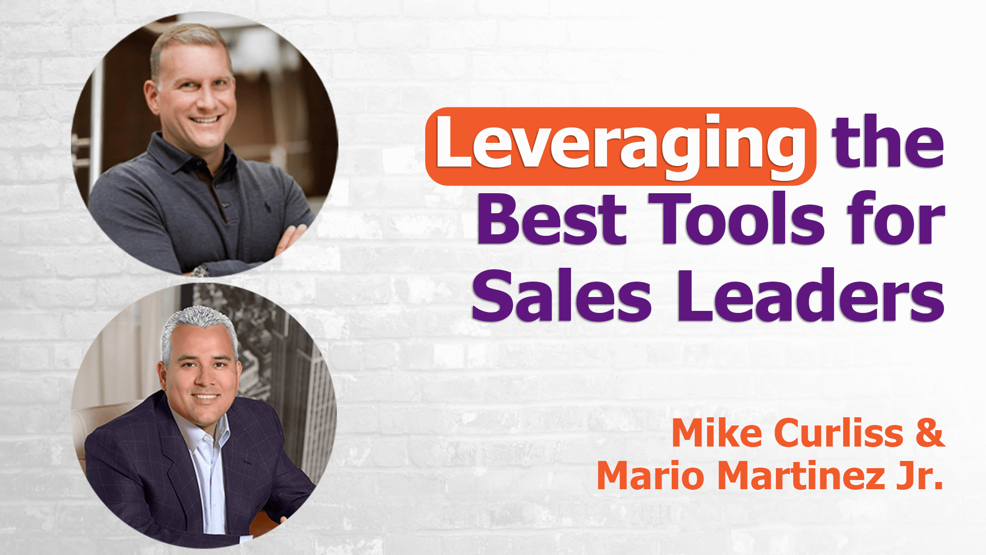 Image with text: "Leveraging the Best Tools for Sales Leaders." Two men are pictured, each in a circular frame. The man on top wears a dark sweater with arms crossed. The man below, smiling in a suit, embodies success. Their names, Mike Curliss and Mario Martinez Jr., are prominently displayed in orange text.