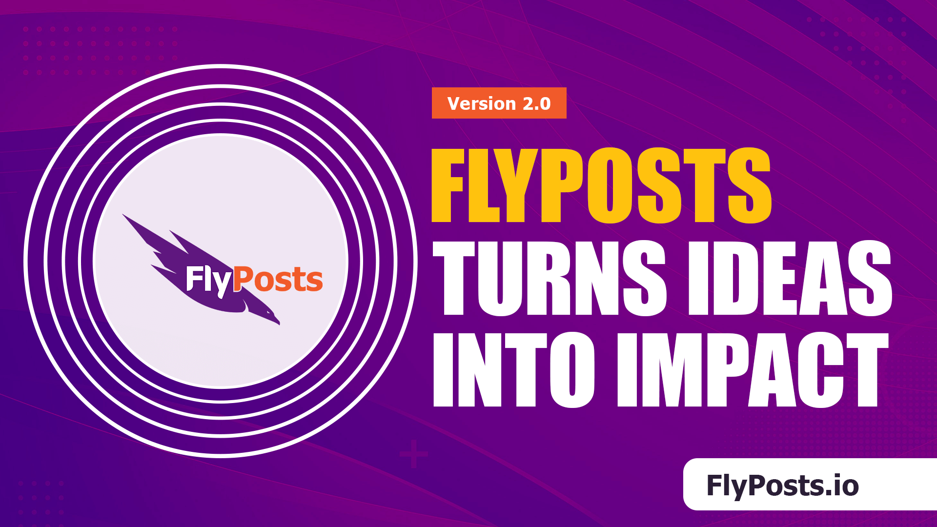 A bold, purple graphic for a LinkedIn social media post features the FlyPosts logo with a stylized wing, the text “FLYPOSTS TURNS IDEAS INTO IMPACT,” “Version 2.0” in an orange box, and “FlyPosts.io” at the bottom right.