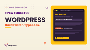 A graphic titled "Tips & Tricks for WordPress" shows a browser window with the "Add New Post" screen in dark mode. A post on "WordPress tips" is being written. Vengreso's logo appears below. Text highlights "Build Faster. Type Less.