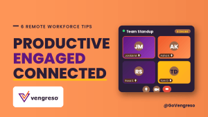 Graphic with text: “6 Remote Workforce Tips for remote teams productivity and engagement. Productive, Engaged, Connected.” Right shows virtual meeting with Jordan M., Aishak, Roas S., Tom D. under “Team Standup” and “6 ONLINE.” Vengreso logo/@GoVengreso at bottom.